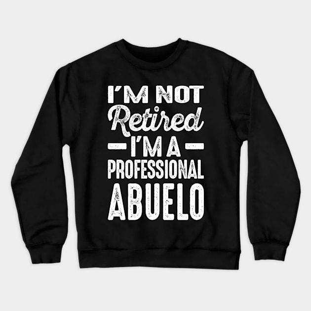 I'm a Professional Abuelo Crewneck Sweatshirt by cidolopez